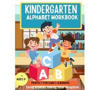 Kindergarten Alphabet Workbook: Build Fine Motor Skills While Learning the ABCs