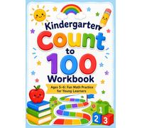 Kindergarten Count to 100 Workbook: Ages 5-6: Fun Math Practice for Young Learners
