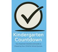 Kindergarten Countdown: Your Essential Checklist and Guide to Preparing Your Child for School Success