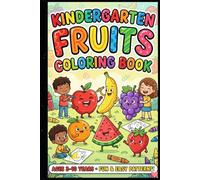 Kindergarten Fruits Coloring Book for Kids Ages 3-10: Fun & Easy Fruit Coloring Pages for Toddlers, Preschool & Early Learners | Cute Healthy Food Coloring Activity Book