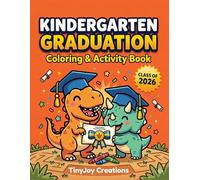 Kindergarten Graduation Coloring & Activity Book: Class of 2026 Dinosaur Theme Keepsake For Kids (The Little Graduate 2026 Collection)