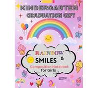 Kindergarten Graduation Gift: 8’’ x 10’’ Writing & Drawing Rainbow & Smiles Composition Notebook with Midlines, Picture Space, and Fun Coloring Pages - Perfect for Little Graduates