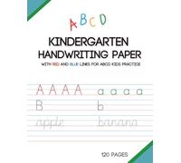 Kindergarten Handwriting Paper with Red and Blue lines for ABCD Kids Practice: 120 blank pages with colorful dotted midline lines for tracing letters ... learning and early writing skills development