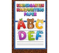 Kindergarten Handwriting Paper Workbook for Kids Ages 5-15 Primary Writing Paper with Lines | Alphabet & Sentence Practice | Perfect for School, Homeschool & Daily Writing