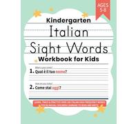 Kindergarten Italian Sight Words Workbook for Kids: Learn, Trace & Practice Over 100 Italian High Frequency Words for Bilingual Children Learning to Read and Write (Learning Italian Workbooks)