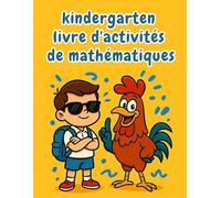 kindergarten livre d'activités de mathématiques: Activités ludiques et éducatives pour progresser en maths, lecture et écriture | Cahier d'exercices GS et CP - 5 à 7 ans
