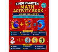 Kindergarten Math Activity Book Ages 4-6, Magic Numbers, Addition, Subtraction, Learn to Count, Number Tracing, Kids Learning Activity:: Math Skills, ... Activities and Math Exercises, + Worksheets