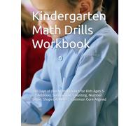 Kindergarten Math Drills Workbook: 100 Days of Fun Math Practice for Kids Ages 5-6 | Addition, Subtraction, Counting, Number Sense, Shapes & More | Common Core Aligned