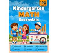 Kindergarten Math Essentials: 190 Pages of Kindergarten Math Workbook Practice - Numbers, Addition, Subtraction, Shapes, Patterns, Place Value, Money & More | Ages 5-7