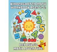 Kindergarten Math Workbook Ages 4-6: Rex Rule’s Math Adventure: Early Learning Math Workbook For Kids