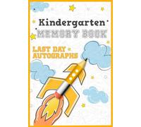 Kindergarten Memory Book Last Day Autographs: A Graduation Keepsake Journal for Students,Teachers, Kindergarten Graduation Gifts for Girls and boys