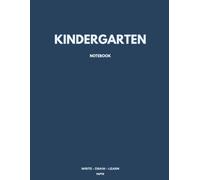 KINDERGARTEN NOTEBOOK: Primary Lined Pages for Early Learners, Handwriting References & Drawing Space (Navy Cover)