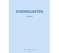 KINDERGARTEN NOTEBOOK: Primary Writing Pages for Early Learners, Handwriting References & Drawing Space (Sky Blue Cover)