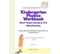 Kindergarten Phonics Workbook: Short Vowel Sounds & CVC Words Practice (Little Learners Early Skills Series)