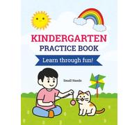 Kindergarten Practice Book: Learn Through Fun!: Activity Book for Kids to Reduce Screen Time, Practice Writing, Counting, Letters, Shapes...