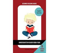 Kindergarten Reader Book Four: Sight Word Focus: 4 (Beginner Reading Books)