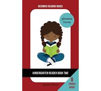 Kindergarten Reader Book Two: Phonics Focus: 2 (Beginner Reading Books)
