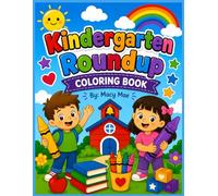 Kindergarten Roundup Coloring Book: Fun School-Themed Coloring Pages for Kids Ages 4-6 | Classroom, Playground, Cafeteria, Friendship & Learning Adventures