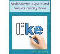Kindergarten Sight Word Simple Coloring Book: Dolch Kindergarten Sight Words for Early Readers (Eybsen Sight Word Coloring Books)