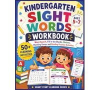 Kindergarten Sight Words Workbook for Kids Ages 5-7: Word Search, Fill in the Blanks, Quizzes, Matching Games and Reading Practice Activities (Smart Start Learning Series)