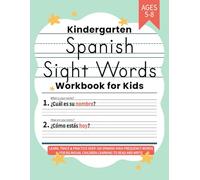 Kindergarten Spanish Sight Words Workbook for Kids: Learn, Trace & Practice Over 100 Spanish High Frequency Words for Bilingual Children Learning to Read and Write (Learning Spanish Workbooks)