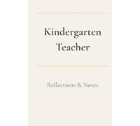 Kindergarten Teacher Reflections: A Minimalist Lined Journal for Classroom Notes, Planning, and Personal Thoughts