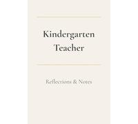 Kindergarten Teacher Reflections: A Minimalist Lined Journal for Classroom Notes, Planning, and Personal Thoughts