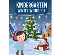 Kindergarten Winter Workbook: Fun Learning Activities for Math, Reading, Writing, and Early Skills (Ages 5-6) (Kindergarten Workbook)