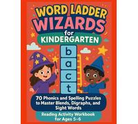 Kindergarten Word Ladder Wizards: 70 Phonics and Spelling Puzzles for Kids Ages 5-6: 70 Phonics and Spelling Puzzles to Master Blends, Digraphs, and ... for Ages 5-6 (Word Ladder Wizard Books)
