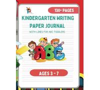 Kindergarten Writing Paper Journal: 130+ Blank Handwriting Practice for Toddlers | Dotted Line Tracing Workbook for Preschool and Kindergarten Kids