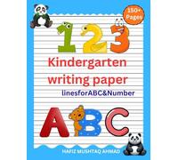 Kindergarten Writing Paper with Dotted Lines: 150+ Pages Handwriting Practice Workbook for ABC Letters & Numbers | Early Learning Writing Book for Kids Ages 3-6