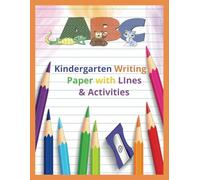 Kindergarten Writing Paper with Lines & Activities
