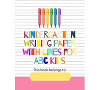 Kindergarten Writing Paper With Lines For ABC Kids: 120 Blank Pages With Dotted Lines. Handwriting Practice Paper For Kids. Learn To Write Letters And Words.