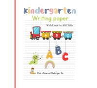 Kindergarten Writing Paper With Lines for ABC Kids: 160+ Blank Handwriting Practice Pages with Dotted Lines for Kids, Preschool, and Kindergarten Writing Practice