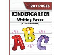 Kindergarten Writing Paper with Lines for Kids: 120+ Pages of Blank handwriting practice paper with Dotted Lines: Perfect Kindergarten Writing Book ... Handwriting, and Preschool Penmanship Skills