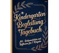 Kindergartenbegleitung Tagebuch: A4 - Dokumentation und Reflexion für ein 1 Kitajahr