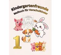 Kindergartenfreunde Malbuch für Ihr Kind im Vorschulalter 3 -5 Jahren: Hase Hund Schwein - Niedliche Tiere zum Ausmalen