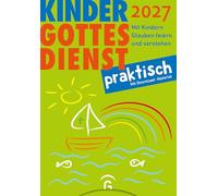 Kindergottesdienst praktisch 2027: Mit Kindern Glauben feiern und verstehen. Eine Arbeitshilfe zum Plan für den Kindergottesdienst - Mit Download-Material