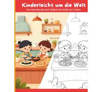 Kinderleicht um die Welt: Das internationale Koch- Malbuch für Kinder ab 4 Jahren (Mitmachbücher)