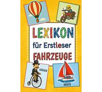 Kinderlexikon ab 6 Jahren: Fahrzeuge früher & heute - Für Erstleser mit farbiger Silbentrennung & Rätselspaß: Erstlesebuch für die 1. und 2. Klasse - ... zum Staunen für Jungen & Mädchen