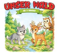 Kindermalbuch Unser Wald: ab 3 Jahren: Ein tolles Malbuch mit Tieren aus unseren Wäldern wie Wölfen, Rehen und Eulen - für Kinder von 3 bis 6 Jahren