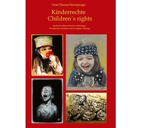 Kinderrechte Children´s rights: Das Kind im Glück und in Not / Zeichnungen The child in joy and distress and even despair / Drawings