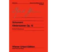 Kinderszenen Opus 15 Piano (Wiener Urtext): Easy pieces for the Pianoforte. Edited from the sources. op. 15. piano.