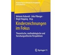 Kinderzeichnungen im Fokus: Theoretische, methodologische und forschungsethische Perspektiven (Methodologisch-Methodische Perspektiven auf Kindheit(en))