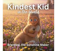 Kindest Kid in the World: Brentlee, The Sunshine Maker
