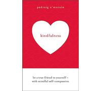 Kindfulness: Be a true friend to yourself - with mindful self-compassion