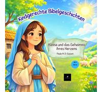 Kindgerechte Bibelgeschichten: Anna und das Geheimnis ihres Herzens