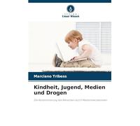 Kindheit, Jugend, Medien und Drogen