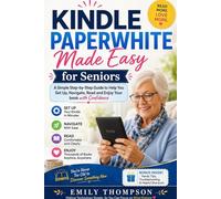Kindle Paperwhite Made Easy for Seniors: A Simple Step-by-Step Guide to Help You Set Up, Navigate, Read, and Enjoy Your Book with Confidence (THE EASY TECH MASTERY SERIES)