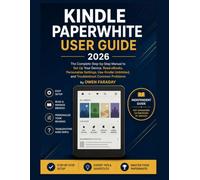 KINDLE PAPERWHITE USER GUIDE 2026: THE COMPLETE STEP-BY-STEP MANUAL TO SET UP, READ EBOOKS, CUSTOMIZE SETTINGS, USE KINDLE UNLIMITED, AND TROUBLESHOOT COMMON PROBLEMS